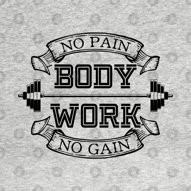 No pain no gain - body work by beangrphx